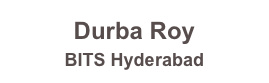 Durba Roy
BITS Hyderabad